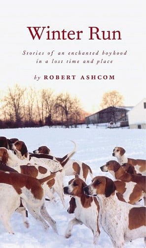 Winter Run Stories of an Enchanted Boyhood in a Lost Time and Place