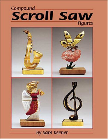 128 Compound Scroll Saw Patterns: Original "2-in-1" Designs for 3D Animals and People (Fox Chapel Publishing) Create 2 Different Images in 1 Piece: Front & Back Show 1 Image; Left & Right Show Another