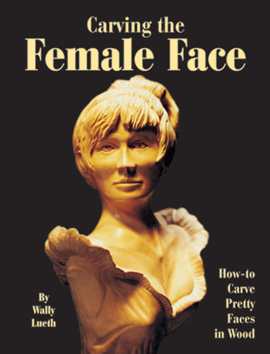 Carving the Female Face How-To Carve Pretty Faces in Wood