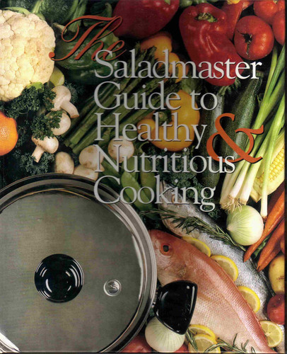 The Saladmaster Guide to Healthy and Nutritious Cooking