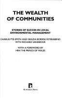 The Wealth of Communities: Stories of Success in Local Environmental Management