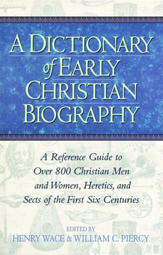 A Dictionary of Early Christian Biography
