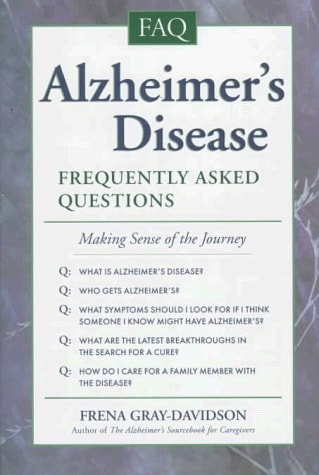 Alzheimer's Disease Frequently Asked Questions : Making Sense of the Journey