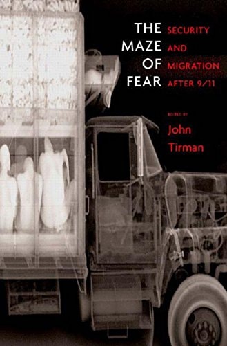 The Maze of Fear Security and Migration After 9/11