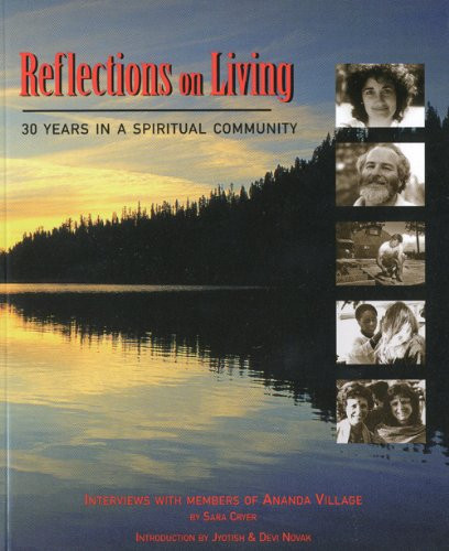 Reflections on Living 30 Years in a Spiritual Community : Interviews with Members of Ananda Village