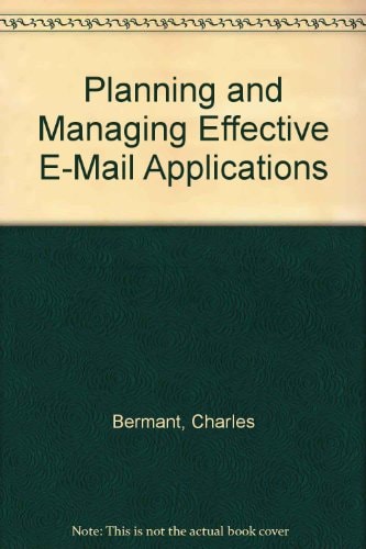 Planning and Managing Effective E-Mail Applications