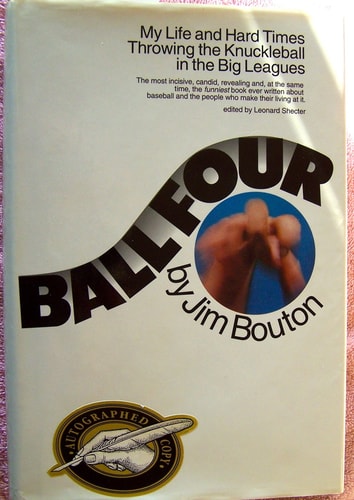 Ball Four My Life and Hard Times Throwing the Knuckleball in the Big Leagues