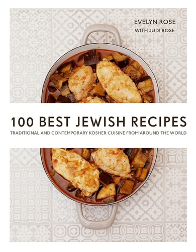 100 Best Jewish Recipes Traditional and Contemporary Kosher Cuisine from around the World