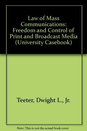 Law of Mass Communications: Freedom and Control of Print and Broadcast Media (University Casebook)