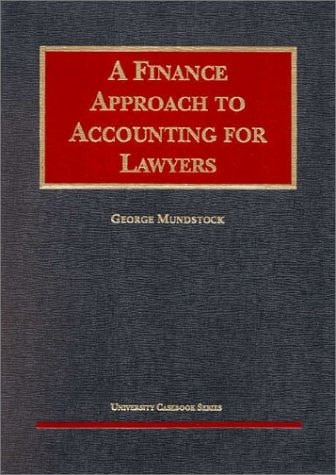 A Finance Approach to Accounting for Lawyers (University Casebook Series)