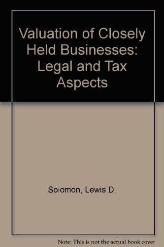 Valuation of Closely Held Businesses: Legal and Tax Aspects