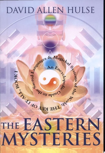 The Eastern Mysteries An Encyclopedic Guide to the Sacred Languages and Magickal Systems of the World