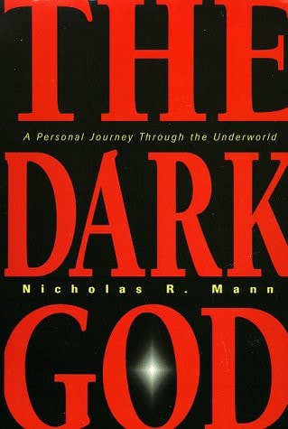 The Dark God A Personal Journey Through the Underworld