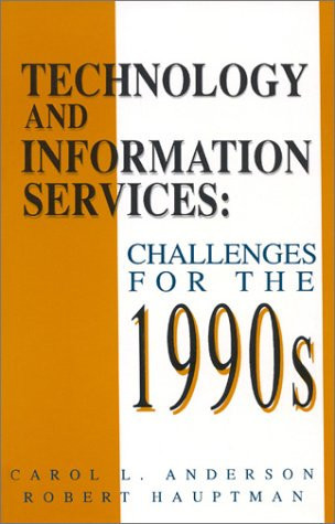 Technology and Information Services: Challenges for the 1990's (Contemporary Studies in Information Management, Policies, and Services)