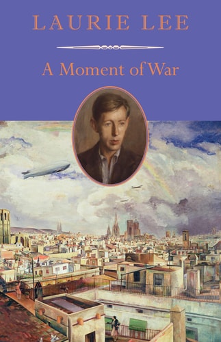 A Moment of War A Memoir of the Spanish Civil War