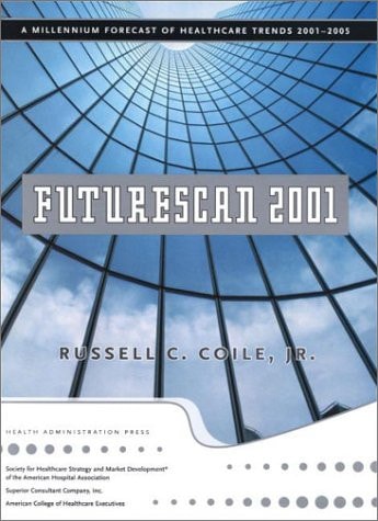 Futurescan 2001: A Millennium Forecast of Healthcare Trends 2001-2005