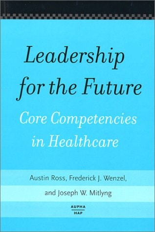 Leadership for the Future Core Competencies in Healthcare