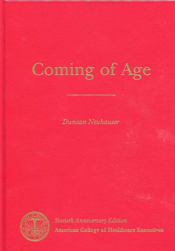 Coming of Age: The 75-year History of the American College of Healthcare Executives