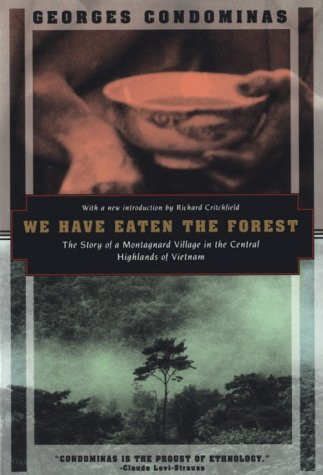 We Have Eaten the Forest: The Story of a Montagnard Village in the Central Highlands of Vietnam (Kodansha Globe)