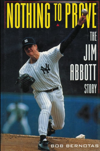 Nothing to Prove The Jim Abbott Story