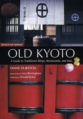 Old Kyoto The Updated guide to Traditional Shops, Restaurants, and Inns