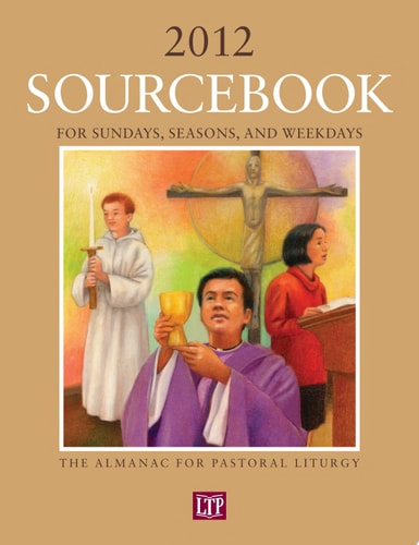 Sourcebook for Sundays, Seasons, and Weekdays 2012: The Almanac for Pastoral Liturgy
