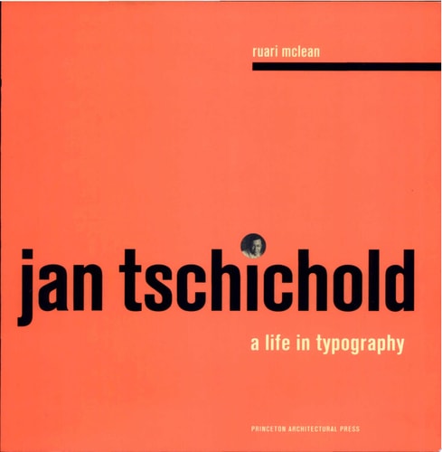 Jan Tschichold A Life in Typography