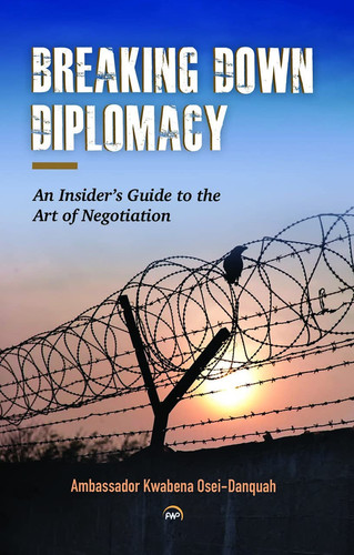 Breaking Down Diplomacy An Insider's Guide to the Art of Negotiation