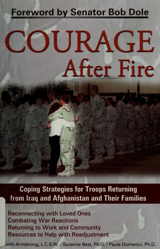 Courage After Fire Coping Strategies for Troops Returning from Iraq and Afghanistan and Their Families