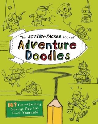The Actionpacked Book of Adventure Doodles: 160 Fun and Exciting Drawings You Can Finish Yourself