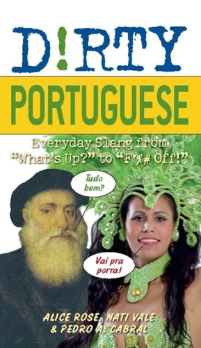 Dirty Portuguese Everyday Slang from "What's Up?" to "F*%# Off!"