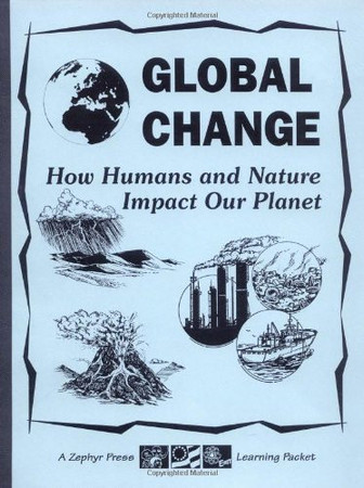 Global Change How Humans and Nature Impact Our Planet
