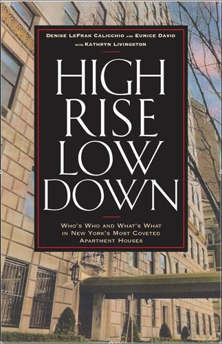 High Rise Low Down Who's Who and What's What in New York's Most Coveted Apartment Houses
