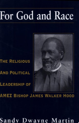 For God and Race The Religious and Political Leadership of AMEZ Bishop James Walker Hood
