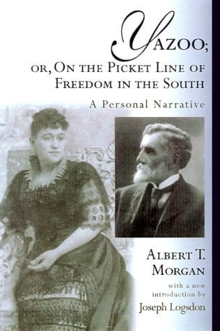 Yazoo, Or, On the Picket Line of Freedom in the South A Personal Narrative