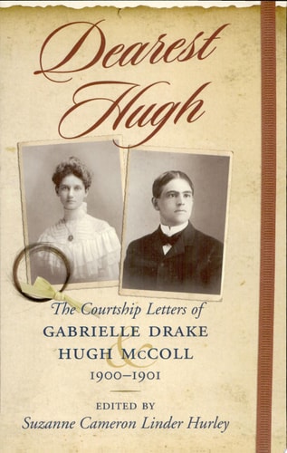 Dearest Hugh The Courtship Letters of Gabrielle Drake & Hugh McColl, 1900-1901