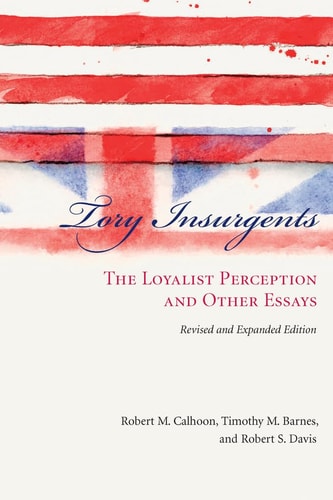 Tory Insurgents The Loyalist Perception and Other Essays
