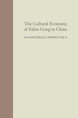 The Cultural Economy of Falun Gong in China A Rhetorical Perspective