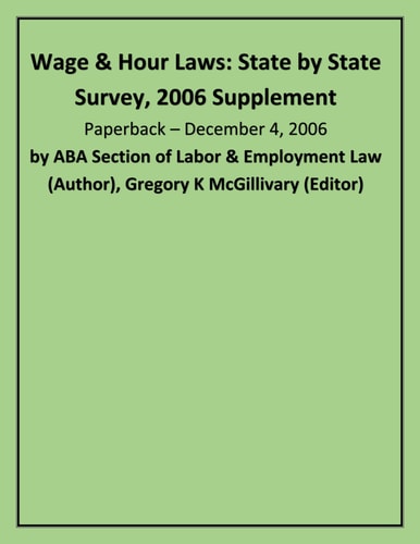 Wage & Hour Laws: State by State Survey, 2006 Supplement
