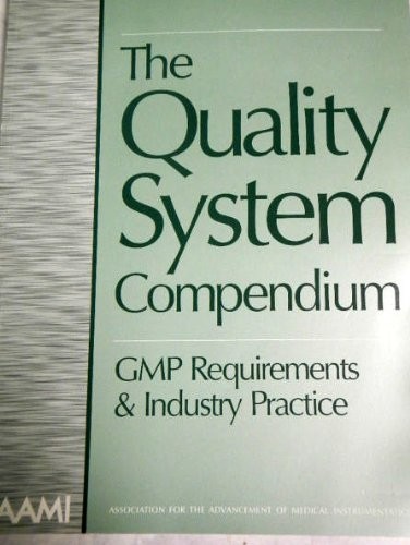 The Quality System Compendium: Gmp Requirements & Industry Practice