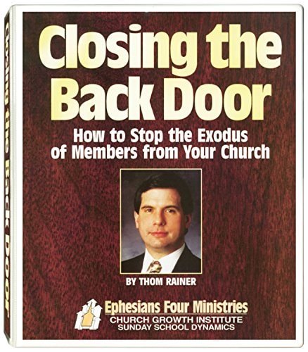 Closing the Back Door How to Stop the Exodus of Members from Your Church