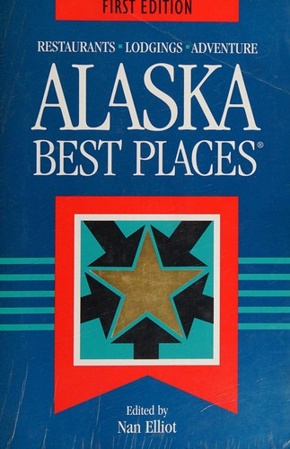 Alaska Best Places: Restaurants, Lodgings, and Adventure (Best Places Destination Guides)