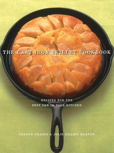 The Cast Iron Skillet Cookbook
