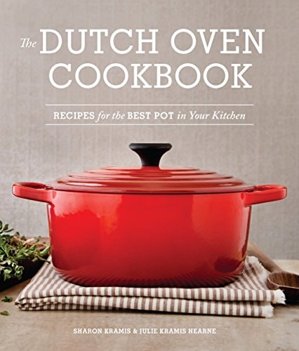 The Dutch Oven Cookbook Recipes for the Best Pot in Your Kitchen (Gifts for Cooks)