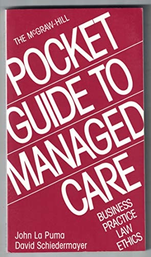 The McGraw-Hill Pocket Guide to Managed Care Business, Practice, Law, Ethics
