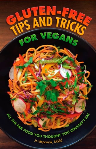 Gluten-Free Tips and Tricks for Vegans All the Fab Food You Thought You Couldn't Eat