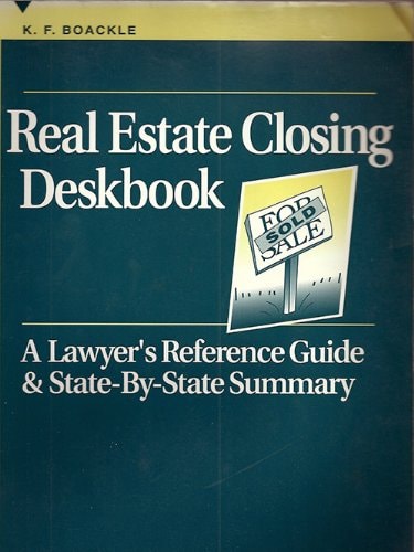 Real Estate Closing Deskbook: A Lawyer's Reference Guide & State-By-State Summary (5150251)