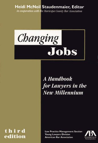 Changing Jobs A Handbook for Lawyers in the New Millennium