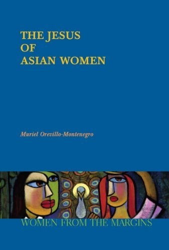 The Jesus of Asian Women (Women from the Margins Series)