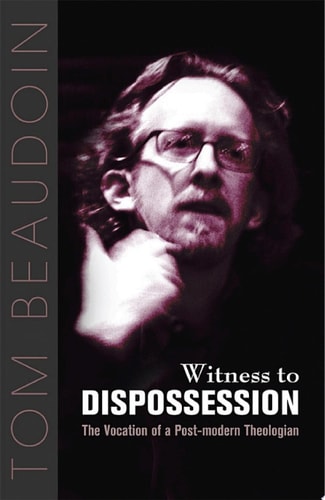 Witness to Dispossession The Vocation of a Postmodern Theologian